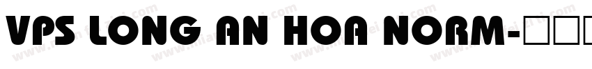 VPS Long An Hoa Norm字体转换